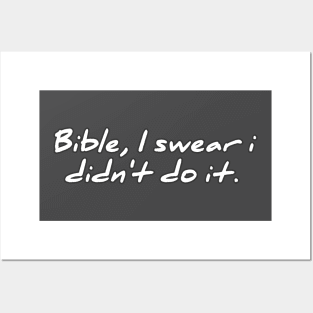 Bible, I swear i didn't do it Posters and Art